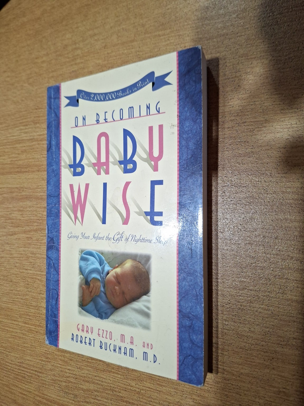 On Becoming Babywise — Gary Ezzo, M.A. and Robert Bucknam, M.D. (Second Hand)