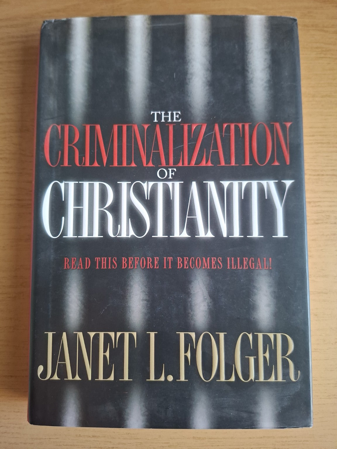 The Criminalization of Christianity by Janet L. Folger – Second Hand