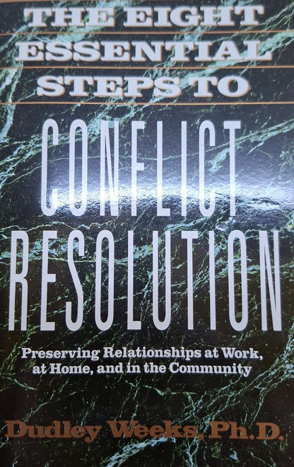 The Eight Essential Steps to Conflict Resolution – Dudley Weeks, Ph.D. (Second Hand)