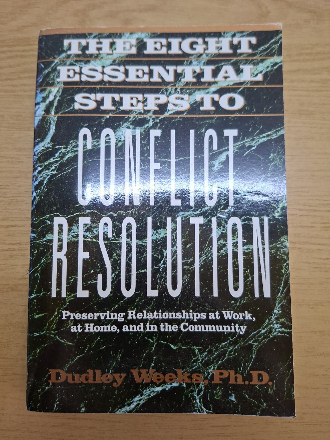The Eight Essential Steps to Conflict Resolution – Dudley Weeks, Ph.D. (Second Hand)