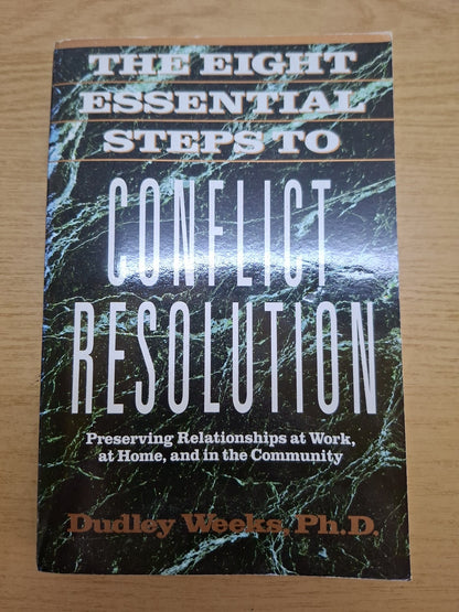 The Eight Essential Steps to Conflict Resolution – Dudley Weeks, Ph.D. (Second Hand)