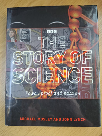 The Story of Science: Power, Proof and Passion – Michael Mosley & John Lynch (Second Hand)