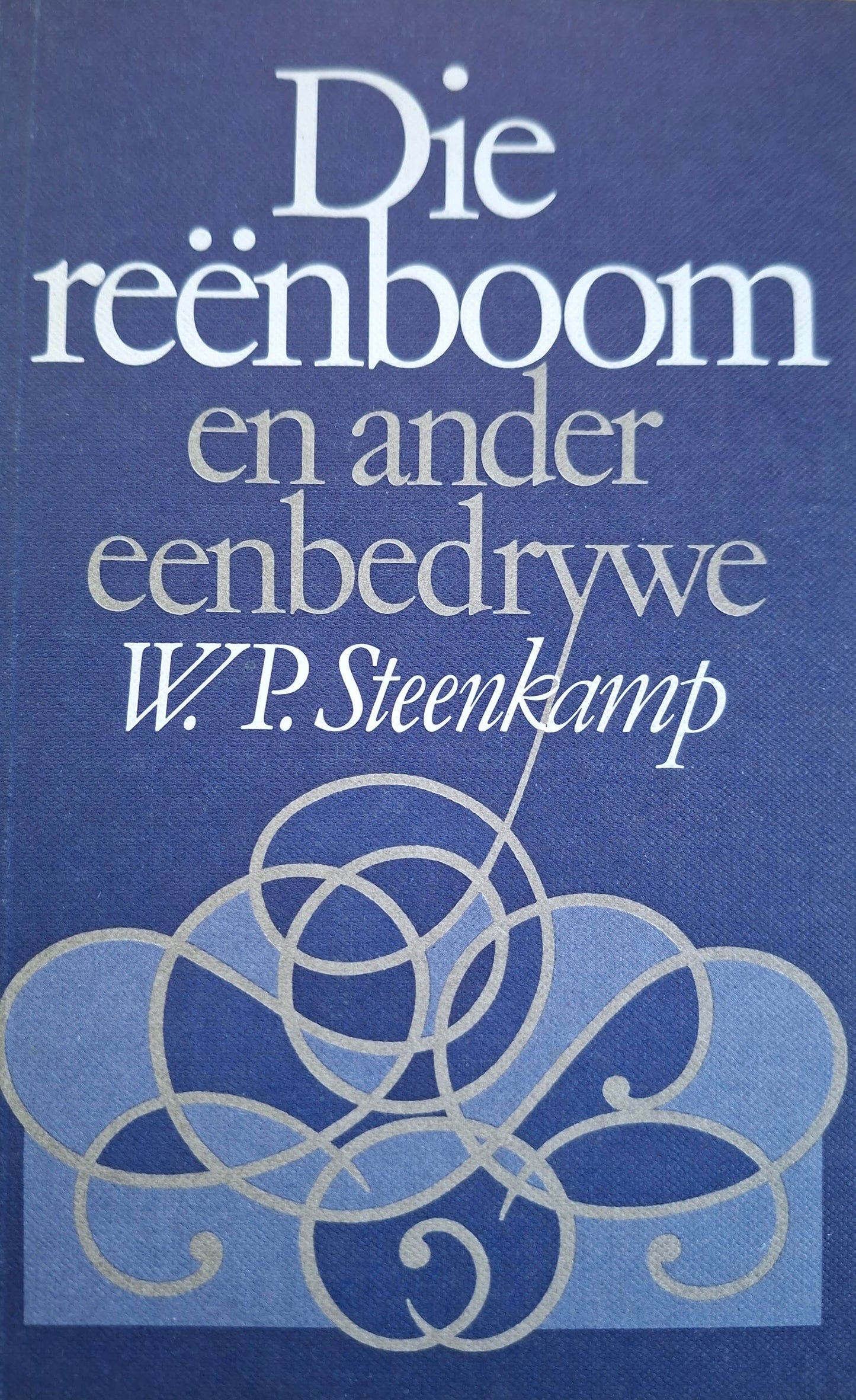 Die Reënboom en Ander Eenbedrywe by W.P. Steenkamp – Second Hand