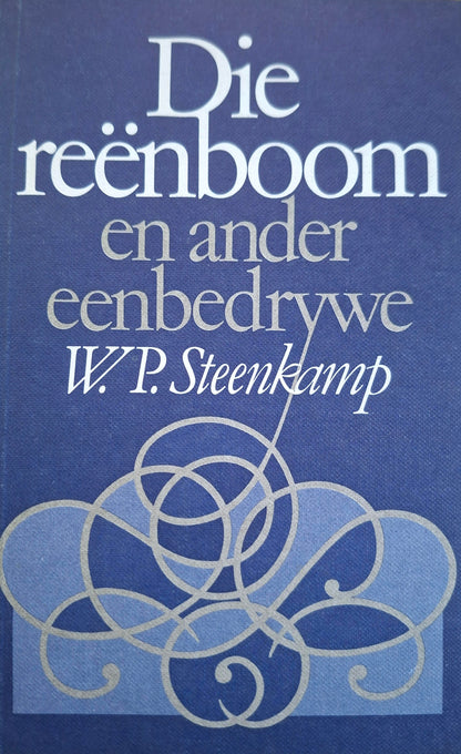 Die Reënboom en Ander Eenbedrywe by W.P. Steenkamp – Second Hand
