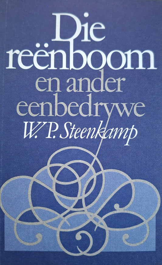 Die Reënboom en Ander Eenbedrywe by W.P. Steenkamp – Second Hand