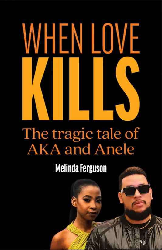 When Love Kills : The Tragic Tale Of Aka And Anele ISBN/SKU: 9781990973871