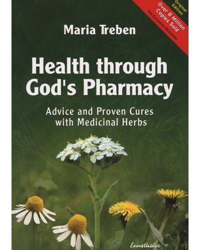 Health Through God's Pharmacy: Advice and Proven Cures with Medicinal Herbs